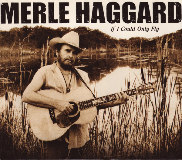 Merle Haggard: If I Could Only Fly (2000)